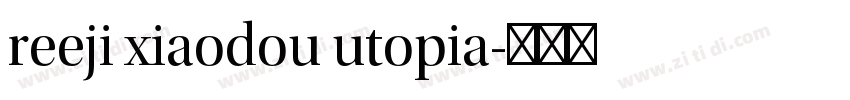 reeji xiaodou utopia字体转换